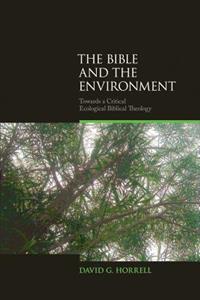 Bible and the Environment: towards a critical ecological biblical theology